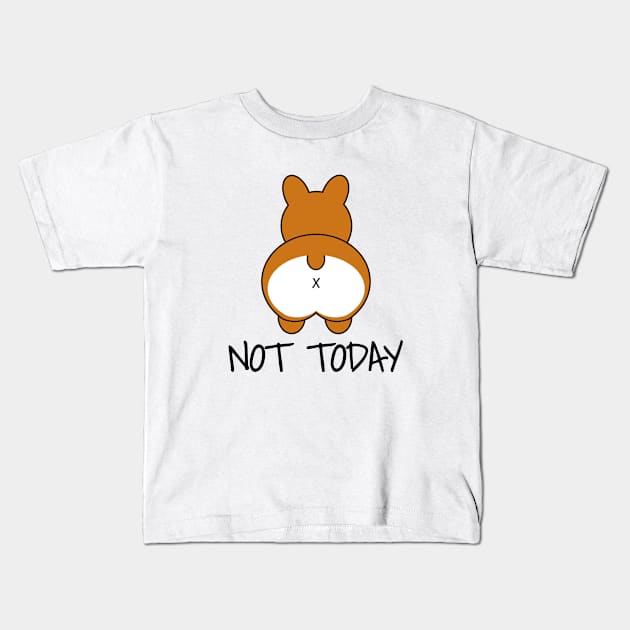 Not Today - Funny Corgi Kids T-Shirt by LunaMay